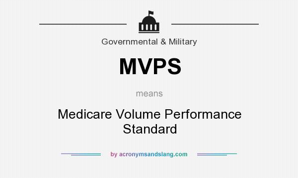 What does MVPS mean? It stands for Medicare Volume Performance Standard