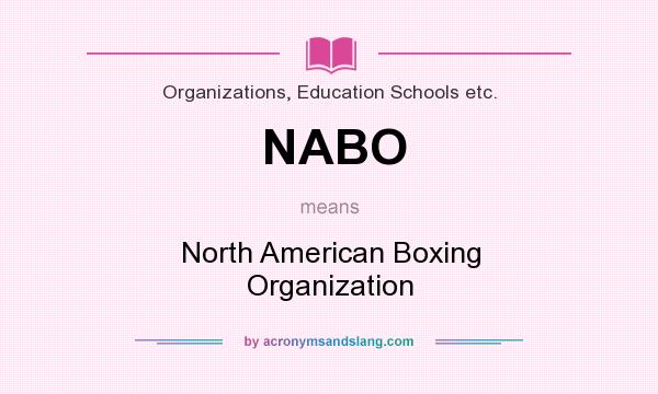 What does NABO mean? It stands for North American Boxing Organization