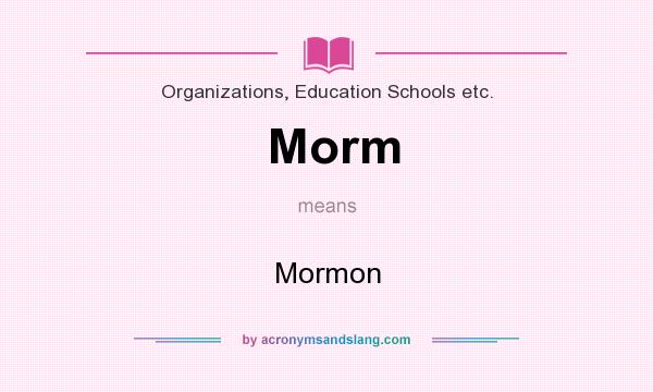 What does Morm mean? It stands for Mormon