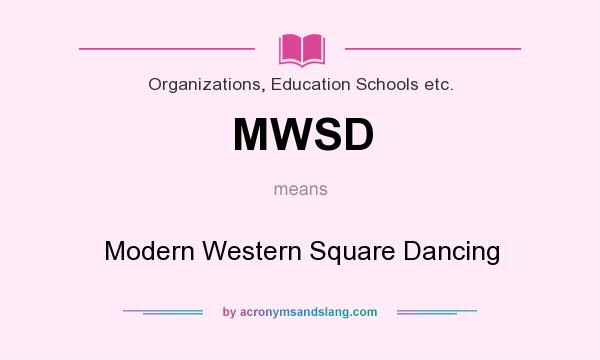 What does MWSD mean? It stands for Modern Western Square Dancing