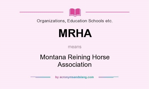 What does MRHA mean? It stands for Montana Reining Horse Association