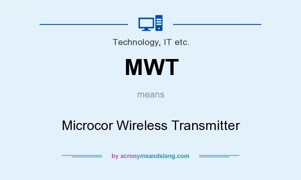 What does MWT mean? It stands for Microcor Wireless Transmitter