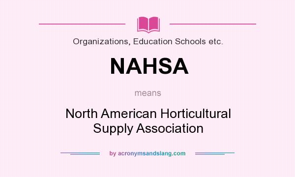 What does NAHSA mean? It stands for North American Horticultural Supply Association