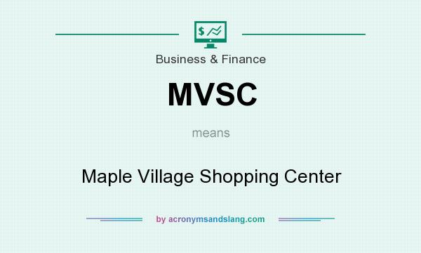 What does MVSC mean? It stands for Maple Village Shopping Center