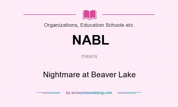 What does NABL mean? It stands for Nightmare at Beaver Lake