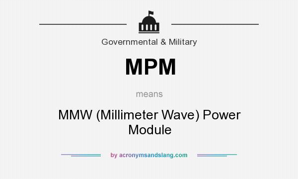 What does MPM mean? It stands for MMW (Millimeter Wave) Power Module