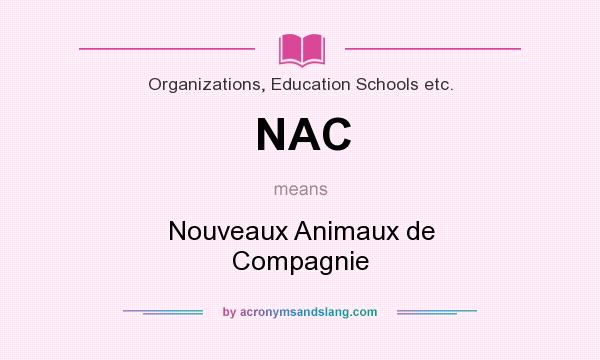 What does NAC mean? It stands for Nouveaux Animaux de Compagnie