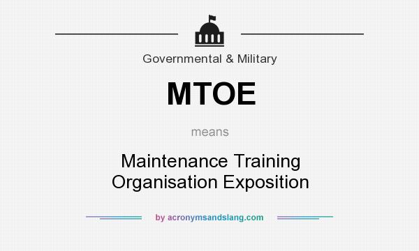 What does MTOE mean? It stands for Maintenance Training Organisation Exposition