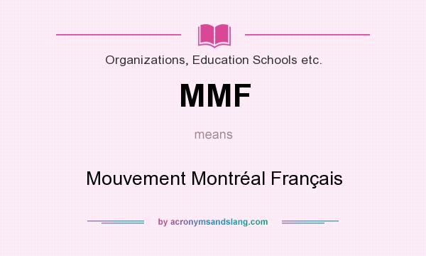 What does MMF mean? It stands for Mouvement Montréal Français