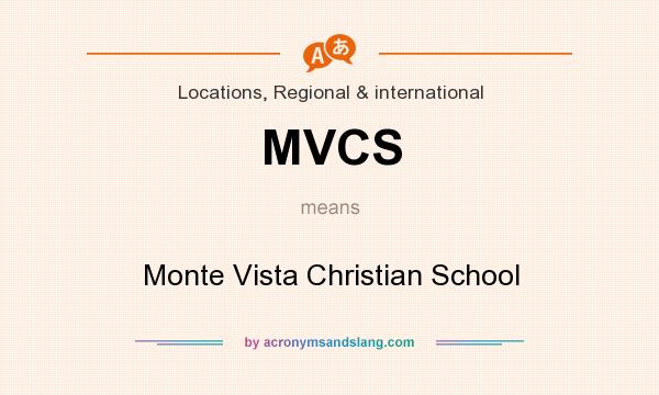 What does MVCS mean? It stands for Monte Vista Christian School