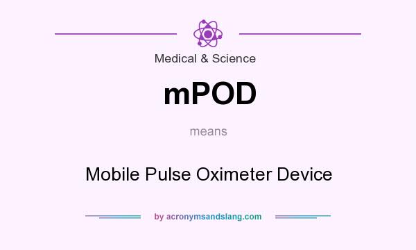 What does mPOD mean? It stands for Mobile Pulse Oximeter Device
