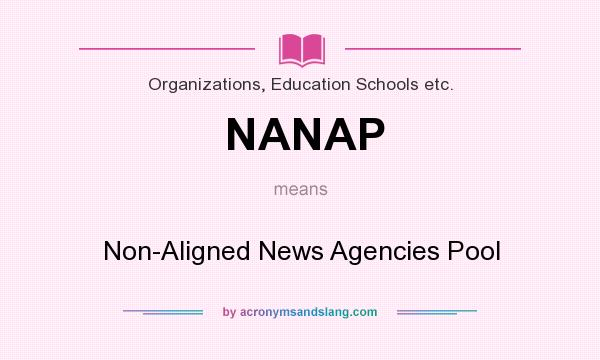 What does NANAP mean? It stands for Non-Aligned News Agencies Pool