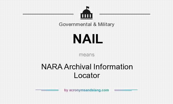 What does NAIL mean? It stands for NARA Archival Information Locator