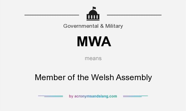 What does MWA mean? It stands for Member of the Welsh Assembly