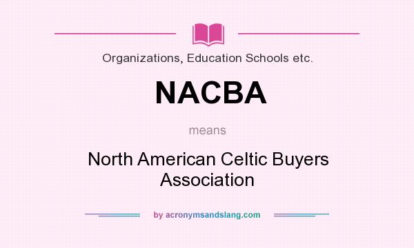 What does NACBA mean? It stands for North American Celtic Buyers Association