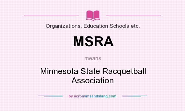 What does MSRA mean? It stands for Minnesota State Racquetball Association