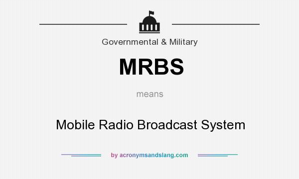 What does MRBS mean? It stands for Mobile Radio Broadcast System