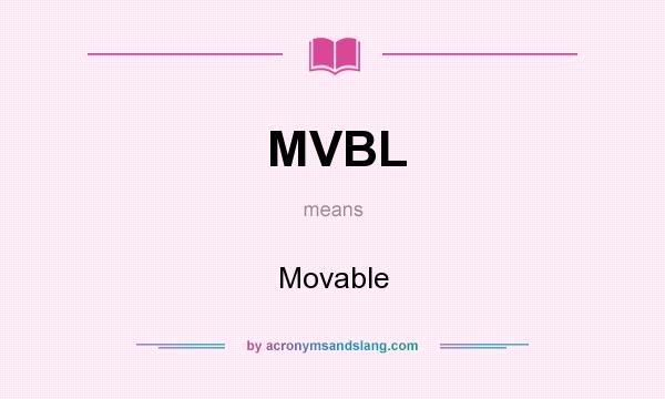 What does MVBL mean? It stands for Movable