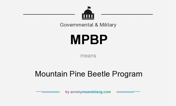 What does MPBP mean? It stands for Mountain Pine Beetle Program