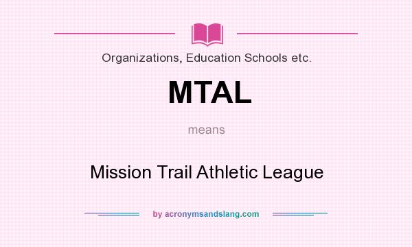 What does MTAL mean? It stands for Mission Trail Athletic League