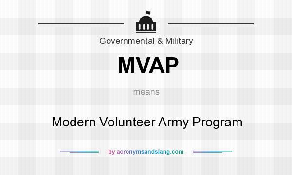 What does MVAP mean? It stands for Modern Volunteer Army Program