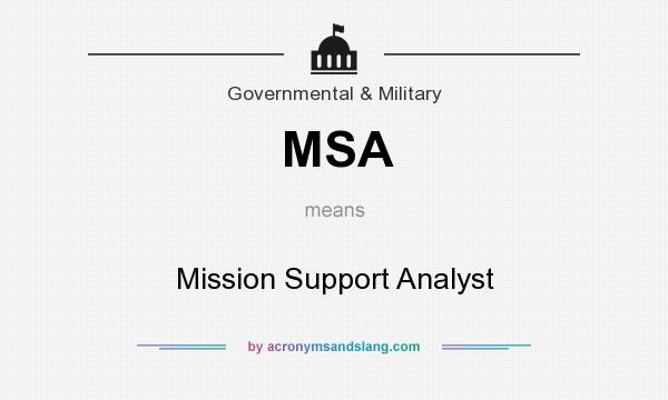 What does MSA mean? It stands for Mission Support Analyst