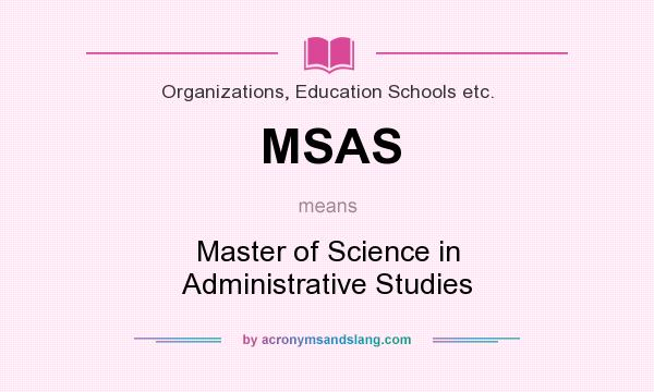 What does MSAS mean? It stands for Master of Science in Administrative Studies