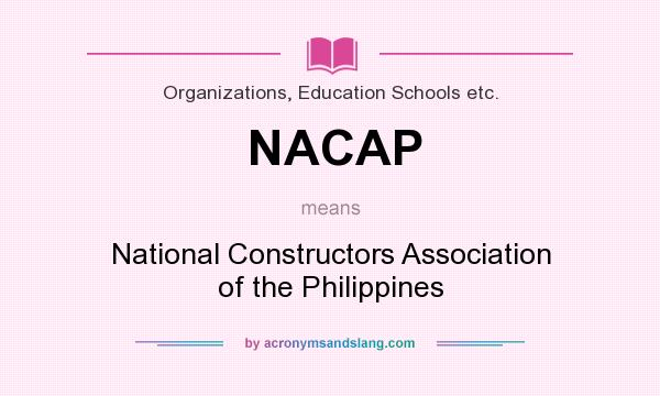 What does NACAP mean? It stands for National Constructors Association of the Philippines