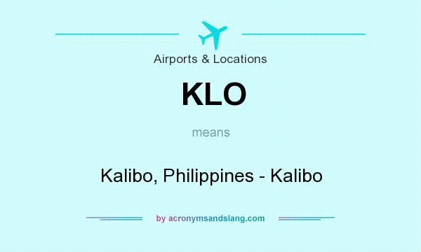 What does KLO mean? It stands for Kalibo, Philippines - Kalibo