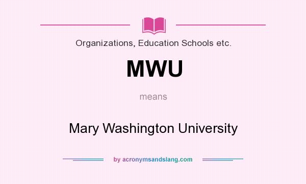 What does MWU mean? It stands for Mary Washington University