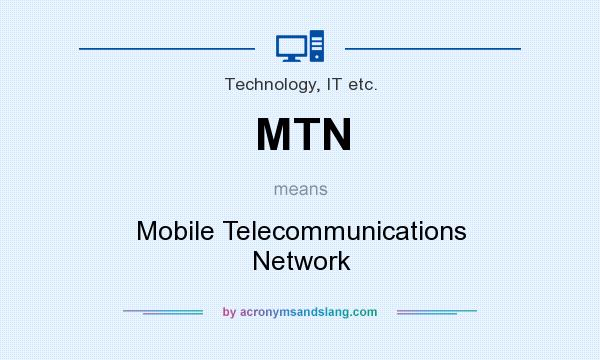 What does MTN mean? It stands for Mobile Telecommunications Network