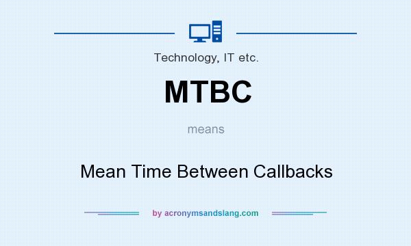What does MTBC mean? It stands for Mean Time Between Callbacks