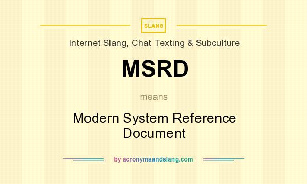 What does MSRD mean? It stands for Modern System Reference Document