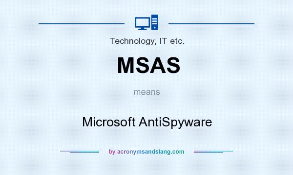 What does MSAS mean? It stands for Microsoft AntiSpyware