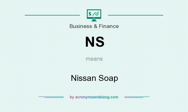 What does NS mean? It stands for Nissan Soap