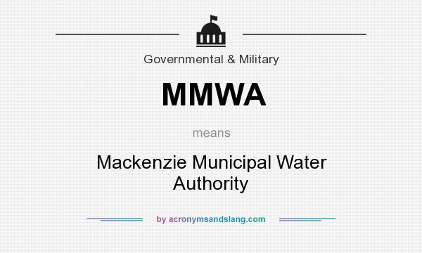 What does MMWA mean? It stands for Mackenzie Municipal Water Authority