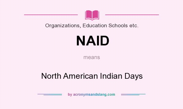 What does NAID mean? It stands for North American Indian Days