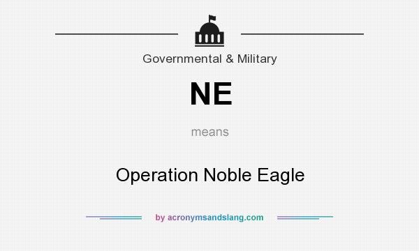 What does NE mean? It stands for Operation Noble Eagle