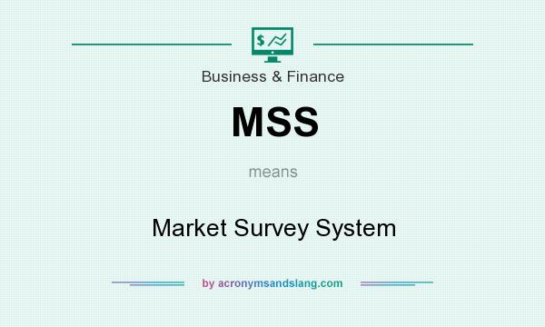 What does MSS mean? It stands for Market Survey System