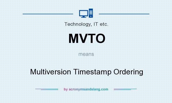 What does MVTO mean? It stands for Multiversion Timestamp Ordering