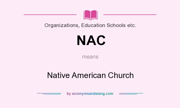 What does NAC mean? It stands for Native American Church