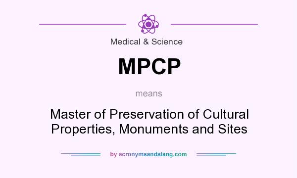 What does MPCP mean? It stands for Master of Preservation of Cultural Properties, Monuments and Sites