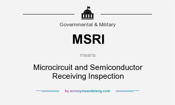 What does MSRI mean? It stands for Microcircuit and Semiconductor Receiving Inspection