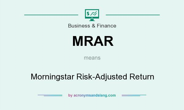 What does MRAR mean? It stands for Morningstar Risk-Adjusted Return