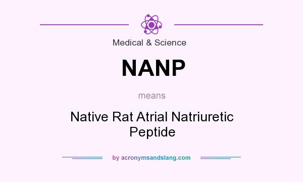 What does NANP mean? It stands for Native Rat Atrial Natriuretic Peptide