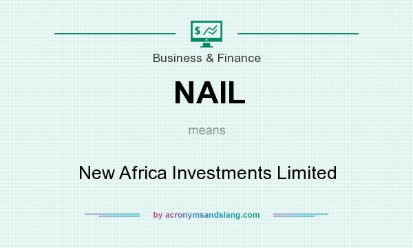 What does NAIL mean? It stands for New Africa Investments Limited