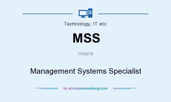 What does MSS mean? It stands for Management Systems Specialist