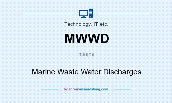 What does MWWD mean? It stands for Marine Waste Water Discharges