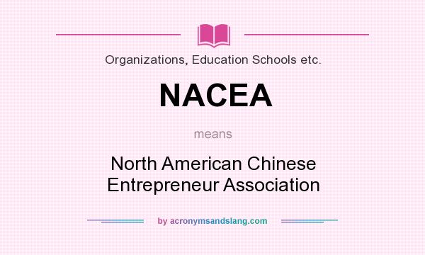 What does NACEA mean? It stands for North American Chinese Entrepreneur Association