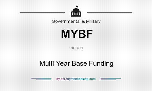 What does MYBF mean? It stands for Multi-Year Base Funding